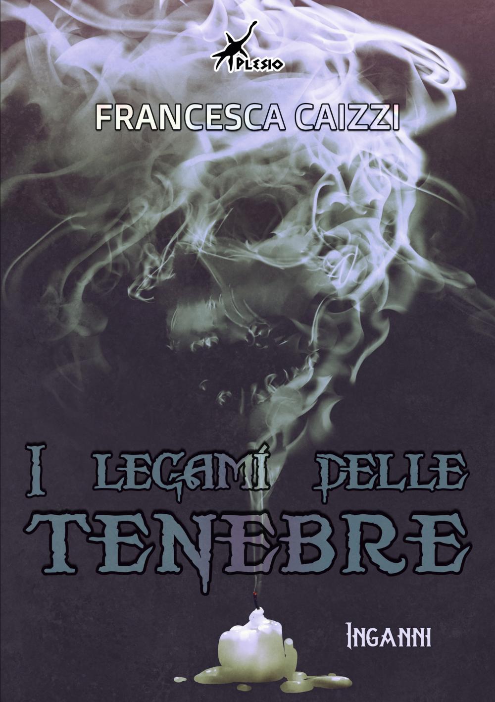 //www.francescacaizzi.it/wp-content/uploads/2020/12/I-legami-delle-tenebre-Inganni-Francesca-Caizzi-Plesio-Editore.jpg